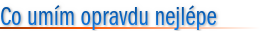 Co umím opravdu nejlépe